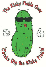 THE KINKY PICKLE GEAR "CHICKS DIG THE KINKY PICKLE"