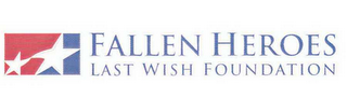 FALLEN HEROES LAST WISH FOUNDATION