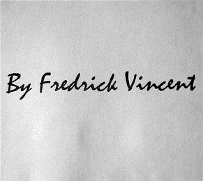 BY FREDRICK VINCENT