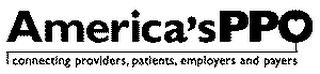 AMERICA'S PPO - CONNECTING PROVIDERS, PATIENTS, EMPLOYERS AND PAYERS