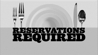 RESERVATIONS REQUIRED