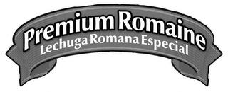 PREMIUM ROMAINE LECHUGA ROMANA ESPECIAL