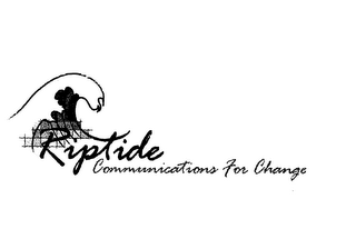 RIPTIDE COMMUNICATIONS FOR CHANGE