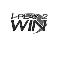 I PLAY 2 WIN