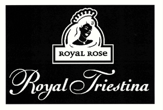 ROYAL ROSE ROYAL TRIESTINA