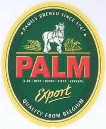 PALM EXPORT FAMILY BREWED SINCE 1747 EXPORT QUALITY FROM BELGIUM BIER · BEER · BIRRA · BIERE · CERVEZA