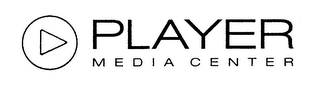 PLAYER MEDIA CENTER