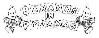 BANANAS IN PYJAMAS