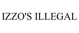IZZO'S ILLEGAL