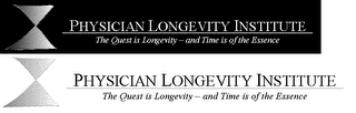 PHYSICIAN LONGEVITY INSTITUTE - THE QUEST IS LONGEVITY - AND TIME IS OF THE ESSENCE