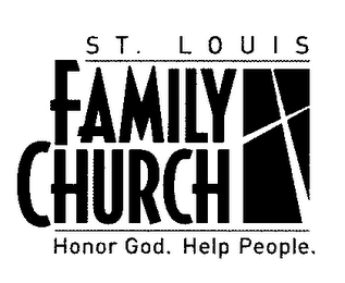 ST. LOUIS FAMILY CHURCH HONOR GOD. HELP PEOPLE.