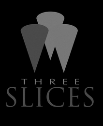 THREE SLICES