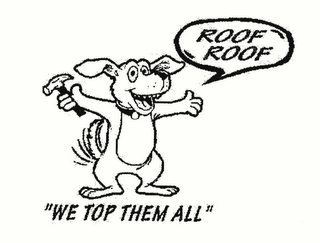 ROOF ROOF "WE TOP THEM ALL"