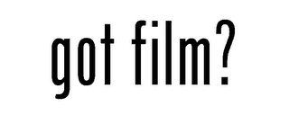 GOT FILM?