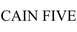 CAIN FIVE