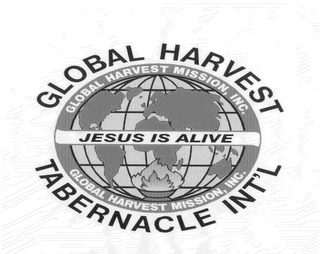 GLOBAL HARVEST TABERNACLE INT'L JESUS IS ALIVE