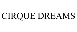 CIRQUE DREAMS