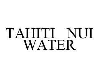 TAHITI NUI WATER