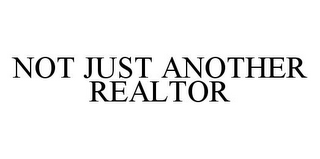 NOT JUST ANOTHER REALTOR