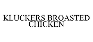 KLUCKERS BROASTED CHICKEN