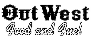 OUT WEST FOOD AND FUEL