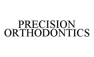 PRECISION ORTHODONTICS