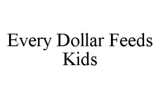 EVERY DOLLAR FEEDS KIDS