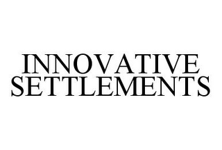 INNOVATIVE SETTLEMENTS