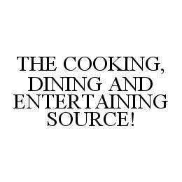 THE COOKING, DINING AND ENTERTAINING SOURCE!