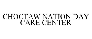 CHOCTAW NATION DAY CARE CENTER