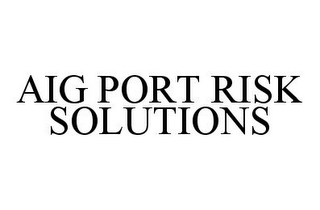 AIG PORT RISK SOLUTIONS