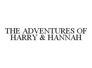 THE ADVENTURES OF HARRY & HANNAH