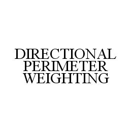 DIRECTIONAL PERIMETER WEIGHTING