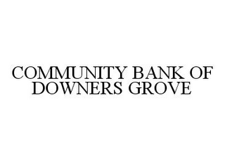 COMMUNITY BANK OF DOWNERS GROVE