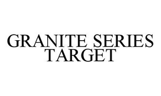 GRANITE SERIES TARGET