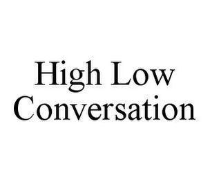 HIGH LOW CONVERSATION