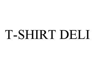 T-SHIRT DELI