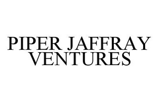 PIPER JAFFRAY VENTURES