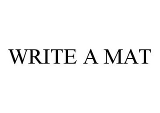 WRITE A MAT