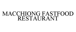 MACCHIONG FASTFOOD RESTAURANT