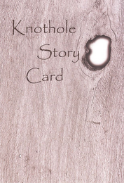 KNOTHOLE STORY CARD