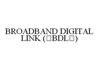 BROADBAND DIGITAL LINK ("BDL")