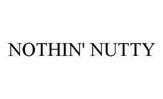 NOTHIN' NUTTY