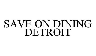 SAVE ON DINING DETROIT