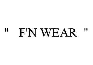 " F'N WEAR "