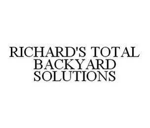 RICHARD'S TOTAL BACKYARD SOLUTIONS