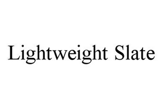 LIGHTWEIGHT SLATE