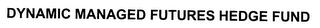 DYNAMIC MANAGED FUTURES HEDGE FUND