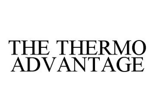 THE THERMO ADVANTAGE