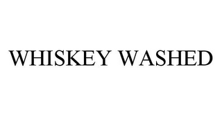 WHISKEY WASHED